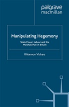 R Vickers, R. Vickers, Rhiannon Vickers - Manipulating Hegemony