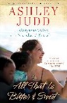 Ashley Judd, Ashley Vollers Judd, Ashley/ Vollers Judd, Nicholas D. Kristof, Maryanne Vollers - All That Is Bitter and Sweet
