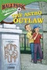 David A Kelly, David A. Kelly, Mark Meyers, Mark Meyers - Ballpark Mysteries #4: The Astro Outlaw