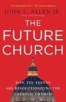 John L. Allen, John L. Jr Allen - The Future Church