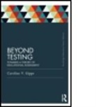 C. V. Gipps, Caroline Gipps, Caroline (Formerly University of Wolverhamp Gipps, Caroline (Formerly University of Wolverhampton Gipps - Beyond Testing (Classic Edition)