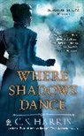 C S Harris, C. S. Harris, C.S. Harris - Where Shadows Dance