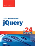 Jeremy Boggs, Steve Holzner, Steven Holzner, Steven E. Holzner, Julie C. Meloni - Sams Teach Yourself jQuery in 24 Hours; .