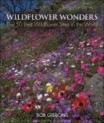 Bob Gibbons, Bob/ Mabey Gibbons - Wildflower Wonders The 50 Best Wildflower Sites in the World