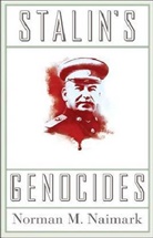 Norman Naimark, Norman M Naimark, Norman M. Naimark, Naimark Norman M. - Stalin's Genocides