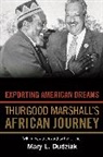 Mary L Dudziak, Mary L. Dudziak, Dudziak Mary L. - Exporting American Dreams