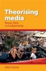 John Corner, CORNER JOHN - Theorising Media