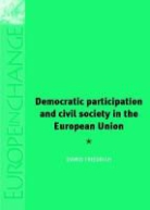 Dawid Friedrich, Friedrich Dawid, Thomas Christiansen, Emil Kirchner - Democratic Participation and Civil Society in the European Union