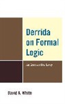 David White, David A. White, David O White - Derrida on Formal Logic