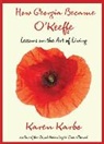 Karen Karbo, Karbo Karen - How Georgia Became O''keeffe