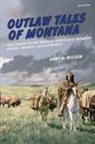 Gary Wilson, Gary A Wilson, Gary A. Wilson, Wilson Gary A. - Outlaw Tales of Montana