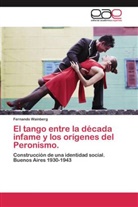 Fernando Wainberg - El tango entre la década infame y los orígenes del Peronismo.