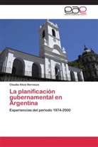 Claudia Alicia Bernazza - La planificación gubernamental en Argentina