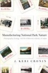 J. Keri Cronin - Manufacturing National Park Nature