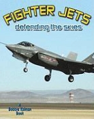 Lynn Peppas - Fighter Jets: Defending the Skies