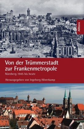 Buh, ENGELHARD, Glaser u a, Ingeborg Höverkamp, Ingebor Höverkamp, … - Von der Trümmerstadt zur Frankenmetropole Nürnberg 1945 bis heute