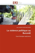 Jean-Salathiel Muntunutwiwe, Muntunutwiwe-J - La violence politique au burundi