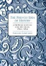 Carolina Armenteros, E. Natalie Rothman - French Idea of History
