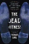 Michael Sims, Michael Sims - The Dead Witness