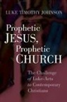Luke Timothy Johnson - Prophetic Jesus, Prophetic Church