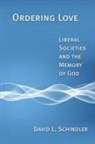 David L Schindler, David L. Schindler, David L. Schlinder - Ordering Love