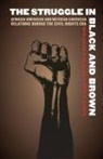 Brian D Behnken, Brian D. Behnken, Brian Behnken, Brian D Behnken, Brian D. Behnken - Struggle in Black and Brown