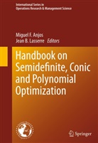 Miguel F. Anjos, B Lasserre, B Lasserre, Migue F Anjos, Miguel F Anjos, Jean B. Lasserre... - Handbook on Semidefinite, Conic and Polynomial Optimization