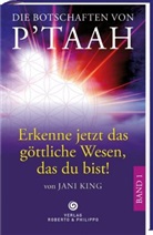 Jani King - Die Botschaften von P'TAAH. Bd.1