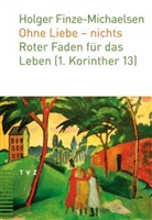 Holger Finze-Michaelsen - Ohne Liebe - nichts