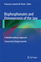 Francesco Saverio De Ponte, Francesco Saverio De Ponte, Francesc Saverio De Ponte, Francesco Saverio De Ponte - Bisphosphonates and Osteonecrosis of the Jaw: A Multidisciplinary Approach