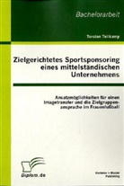 Torsten Tellkamp - Zielgerichtetes Sportsponsoring eines mittelständischen Unternehmens