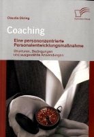 Claudia Döring - Coaching: Eine personenzentrierte Personalentwicklungsmaßnahme