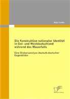 Anja Lemke - Die Konstruktion nationaler Identität in Ost- und Westdeutschland während des Mauerfalls