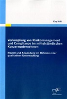 Kay Höft - Verknüpfung von Risikomanagement und Compliance im mittelständischen Konzernunternehmen