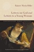 Rainer Rilke, Rainer Maria Rilke, Rainer Maria/ Kidder Rilke - Letters on God and Letters to a Young Woman