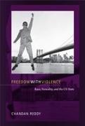 Chandan Reddy,  REDDY CHANDAN - Freedom With Violence - Race, Sexuality, and the Us State