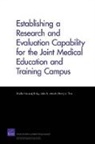 Sheila Nataraj Kirby, Julie A. Marsh, Harry J. Thie - Establishing a Research and Evaluation Capability for the Joint Medical Education and Training Campus