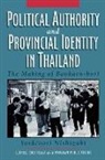 Ineke Maas, Yoshinori Nishizaki, Marco H. D. Van Leeuwen - Political Authority and Provincial Identity in Thailand