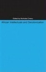 Nicholas M. (EDT) Creary, Nicholas M. Creary - African Intellectuals and Decolonization