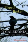 Elspeth Barker - O Caledonia and Short Stories