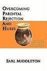 Earl L Middleton, Earl L. Middleton - Overcoming Parental Rejection and Hurts
