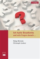 Helg Brietzke, Helga Brietzke, Christoph Lindner, Christoph (Prof. Dr.) Lindner - Ich hatte Brustkrebs und viele Fragen danach ...