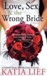Katia Lief - Love, Sex & the Wrong Bride