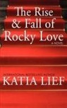 Katia Lief - The Rise and Fall of Rocky Love