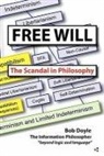 Bob Doyle - Free Will: The Scandal in Philosophy