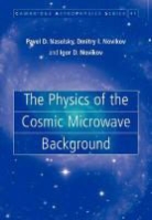 Pavel D. Naselsky, Pavel D. (Niels Bohr Institutet Naselsky, Pavel D. Novikov Naselsky, NASELSKY PAVEL D NOVIKOV DMITRY, Dmitry I. Novikov, Igor D. Novikov - Physics of the Cosmic Microwave Background