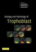 Ashley (University of Cambridge) Loke Moffett, MOFFETT ASHLEY UNIVERSITY OF CAM, Charlie Loke, Loke Charlie, Anne McLaren, McLaren Anne... - Biology and Pathology of Trophoblast