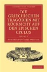Friedrich Gottlieb Welcker, Welcker Friedrich Gottlieb - Die Griechischen Tragoedien Mit Rucksicht Auf Den Epischen Cyclus