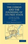 Henry Morton Stanley, Stanley Henry Morton - Congo and the Founding of Its Free State