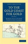 Richard Francis Burton, Sir Richard Francis Cameron Burton, Verney Lovett Cameron, Cameron Verney Lovett - To the Gold Coast for Gold